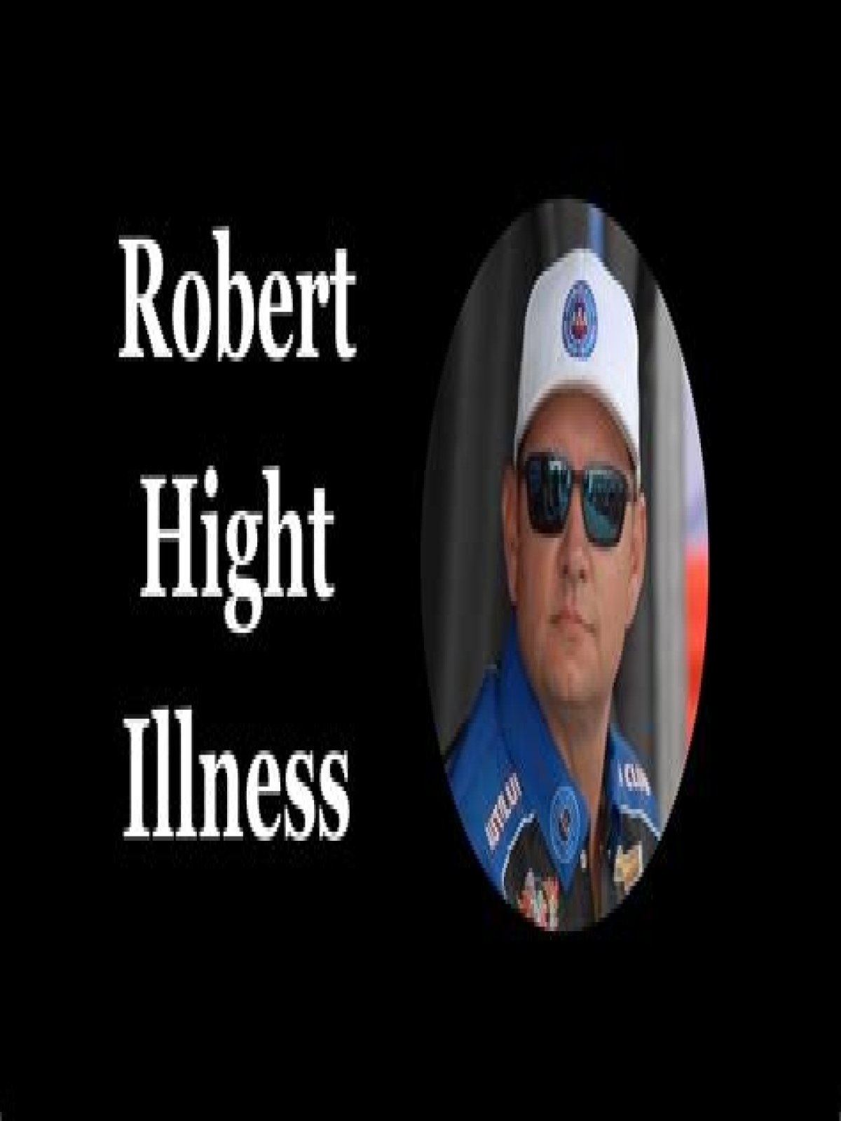 What Is Robert Hight Illness? Understanding His Health Challenges